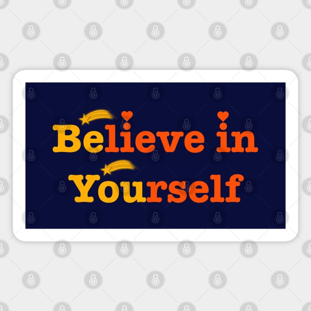 Believe in yourself Magnet by Mimie20